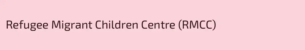 Refugee Migrant Children Centre (RMCC)